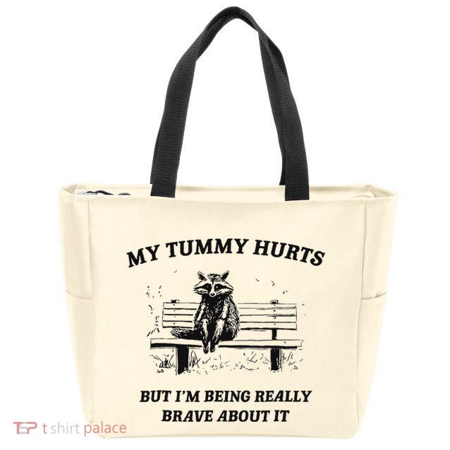 My Tummy Hurts But IM Being Brave About It Zip Tote Bag