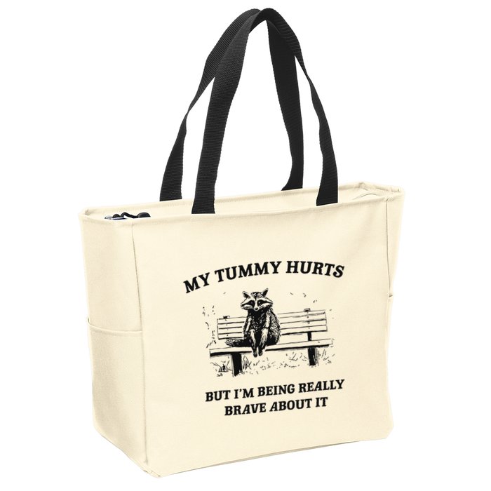 My Tummy Hurts But IM Being Brave About It Zip Tote Bag