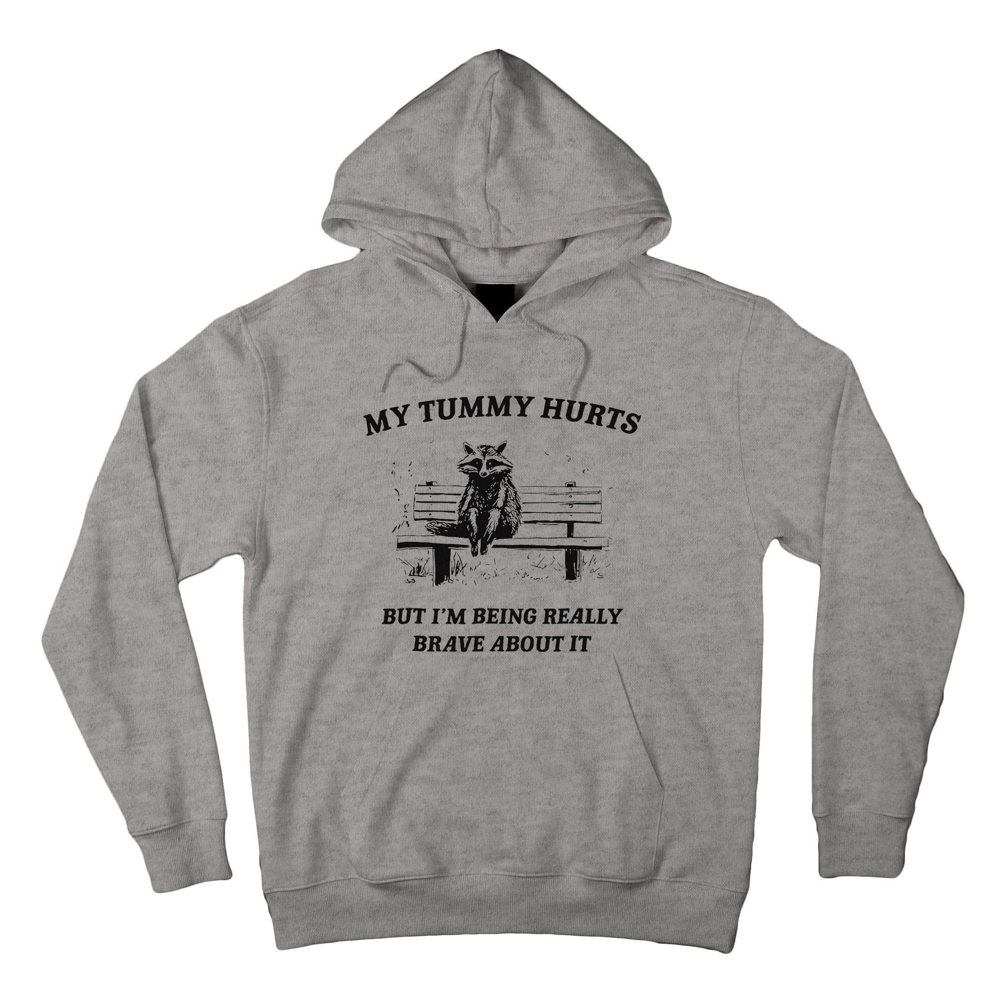 My Tummy Hurts But IM Being Brave About It Tall Hoodie