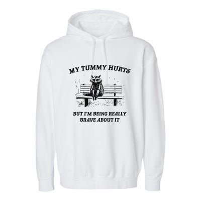 My Tummy Hurts But IM Being Brave About It Garment-Dyed Fleece Hoodie