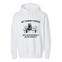 My Tummy Hurts But IM Being Brave About It Garment-Dyed Fleece Hoodie