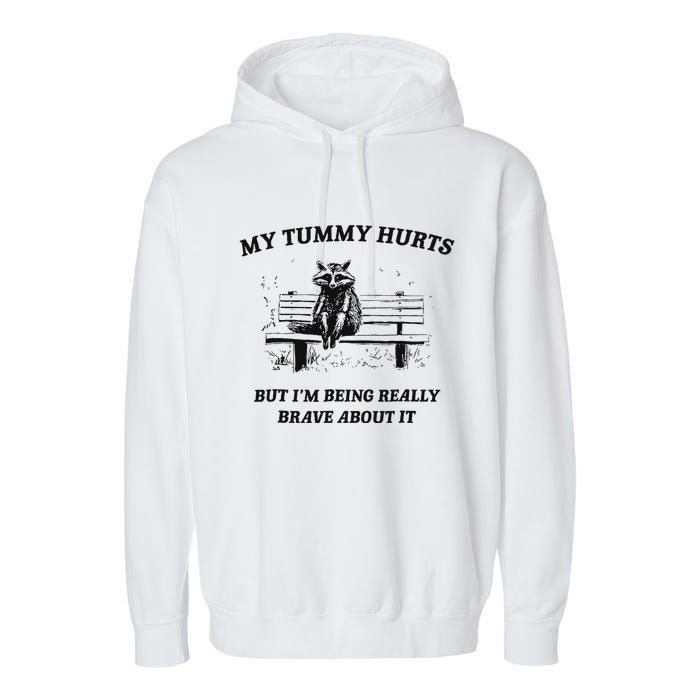My Tummy Hurts But IM Being Brave About It Garment-Dyed Fleece Hoodie