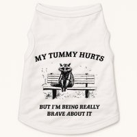 My Tummy Hurts But IM Being Brave About It Doggie Tank