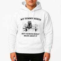My Tummy Hurts But IM Being Brave About It Hoodie