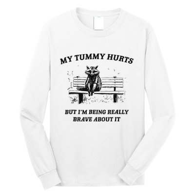 My Tummy Hurts But IM Being Brave About It Long Sleeve Shirt