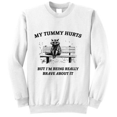 My Tummy Hurts But IM Being Brave About It Sweatshirt