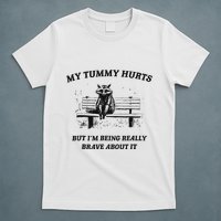 My Tummy Hurts But IM Being Brave About It T-Shirt
