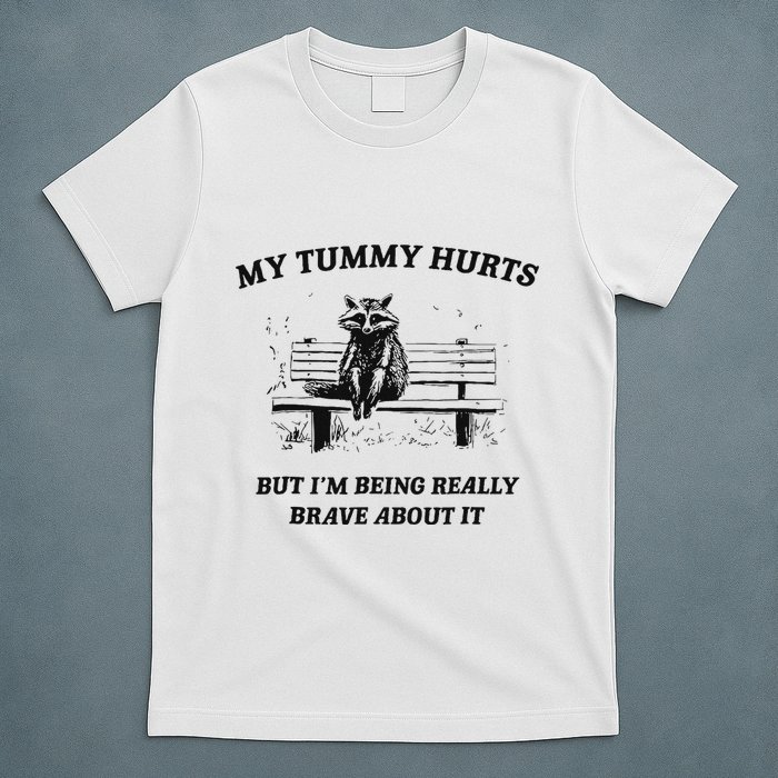 My Tummy Hurts But IM Being Brave About It T-Shirt