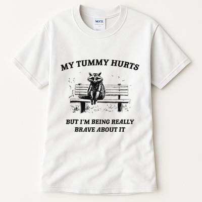My Tummy Hurts But IM Being Brave About It Tall T-Shirt