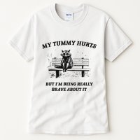 My Tummy Hurts But IM Being Brave About It Tall T-Shirt