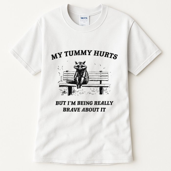 My Tummy Hurts But IM Being Brave About It Tall T-Shirt
