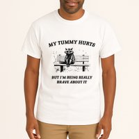 My Tummy Hurts But IM Being Brave About It Tall T-Shirt