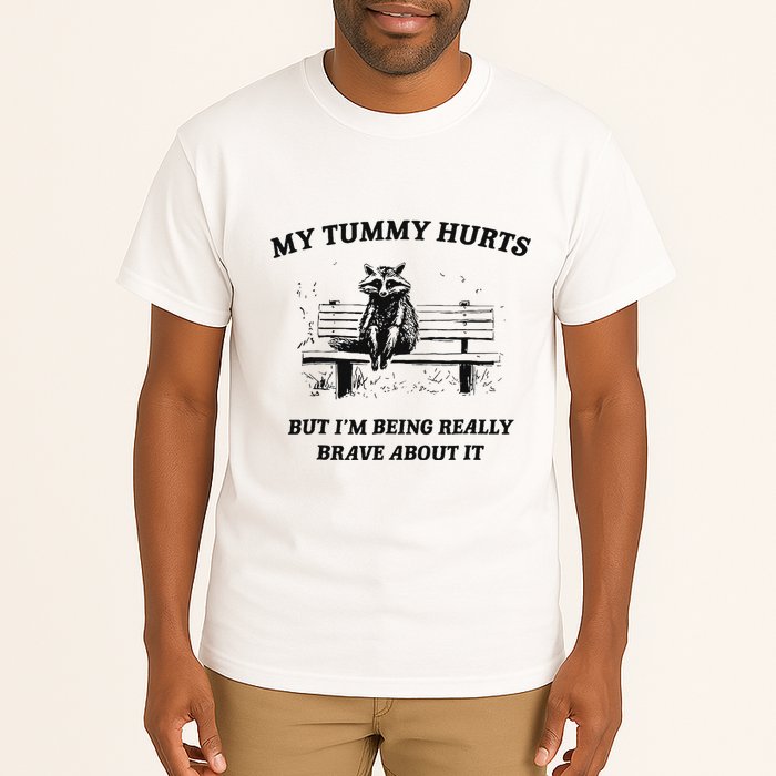 My Tummy Hurts But IM Being Brave About It Tall T-Shirt