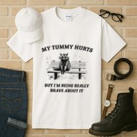My Tummy Hurts But IM Being Brave About It Tall T-Shirt