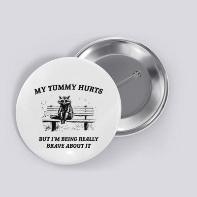 My Tummy Hurts But IM Being Brave About It Button