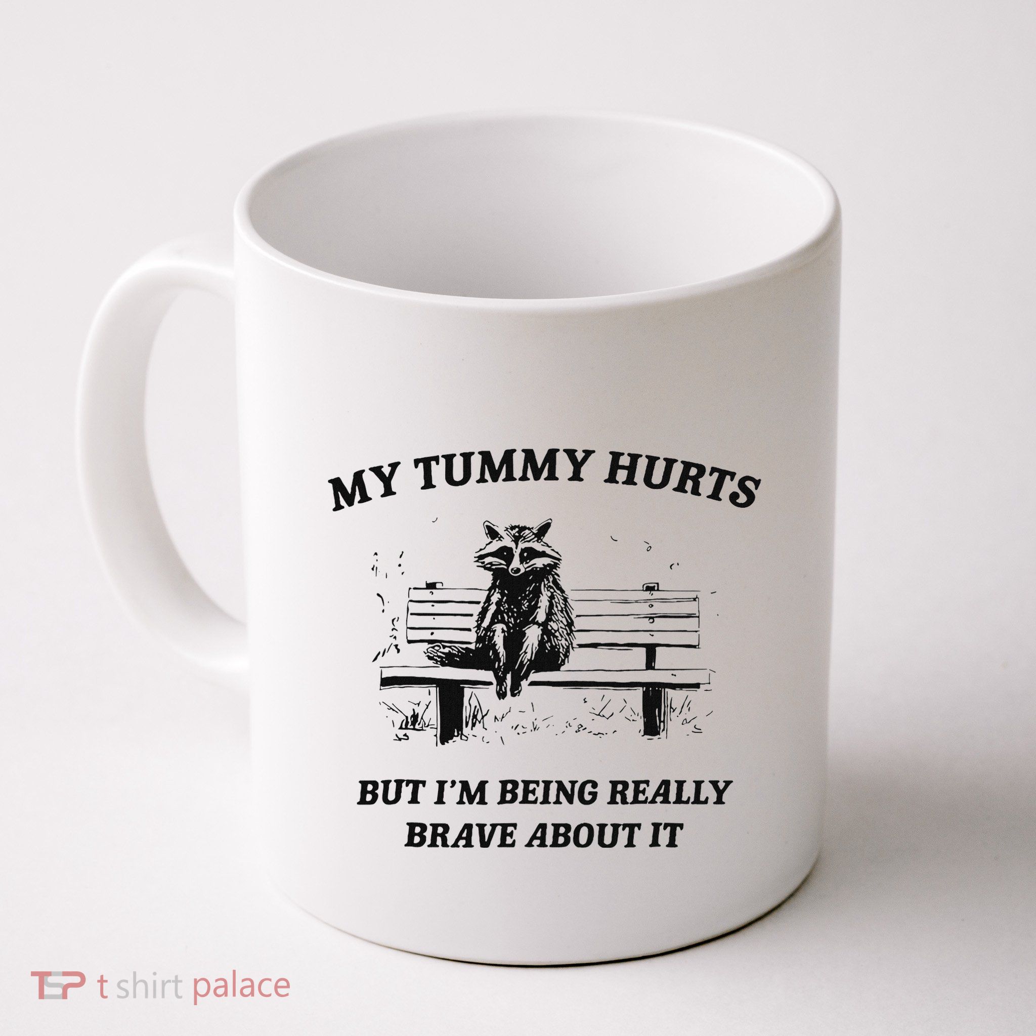 My Tummy Hurts But IM Being Brave About It Mug