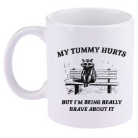 My Tummy Hurts But IM Being Brave About It 11oz C Handle Ceramic Mug