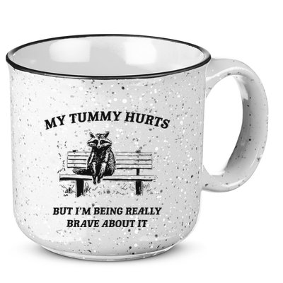 My Tummy Hurts But IM Being Brave About It 15oz Campfire Ceramic Mug