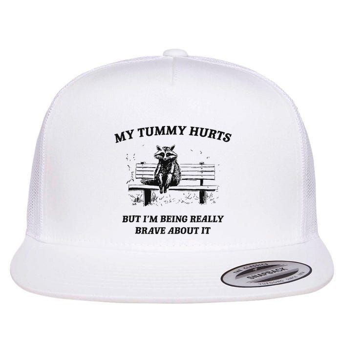 My Tummy Hurts But IM Being Brave About It Flatbill Hat