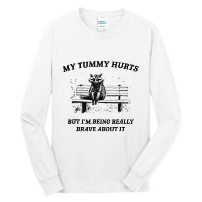 My Tummy Hurts But IM Being Brave About It Tall Long Sleeve T-Shirt