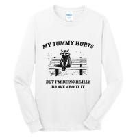 My Tummy Hurts But IM Being Brave About It Tall Long Sleeve T-Shirt