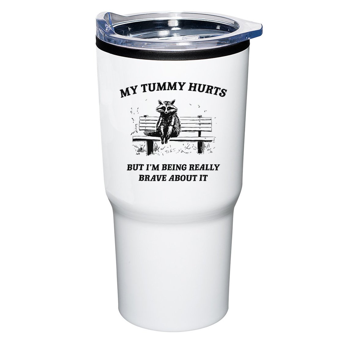 My Tummy Hurts But IM Being Brave About It Tumbler