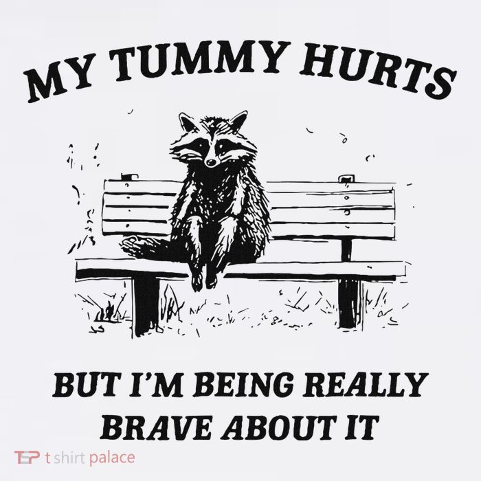My Tummy Hurts But IM Being Brave About It Poster