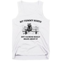 My Tummy Hurts But IM Being Brave About It Tank Top