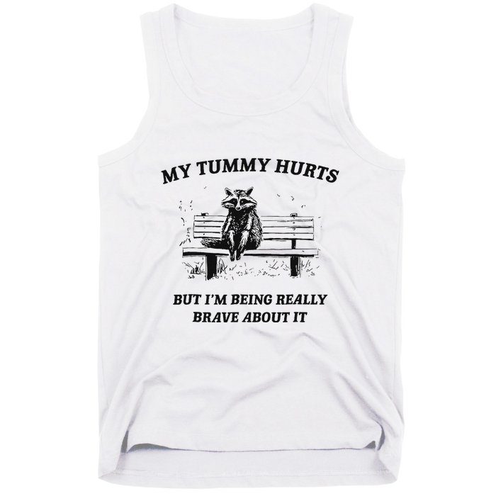 My Tummy Hurts But IM Being Brave About It Tank Top