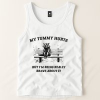 My Tummy Hurts But IM Being Brave About It Tank Top