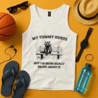 My Tummy Hurts But IM Being Brave About It Tank Top