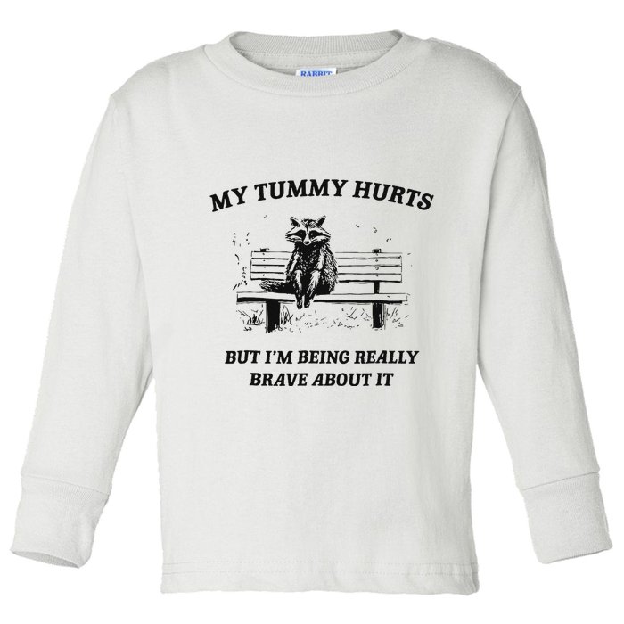 My Tummy Hurts But IM Being Brave About It Toddler Long Sleeve Shirt