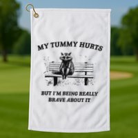 My Tummy Hurts But IM Being Brave About It Golf Towel