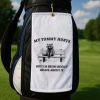My Tummy Hurts But IM Being Brave About It Golf Towel
