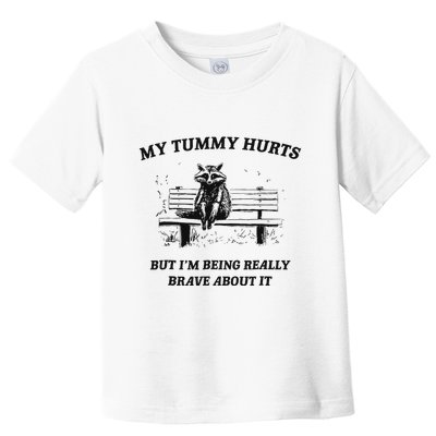 My Tummy Hurts But IM Being Brave About It Toddler T-Shirt