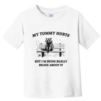 My Tummy Hurts But IM Being Brave About It Toddler T-Shirt