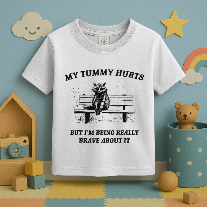 My Tummy Hurts But IM Being Brave About It Toddler T-Shirt