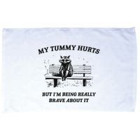 My Tummy Hurts But IM Being Brave About It Microfiber Hand Towel