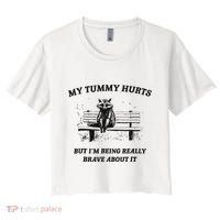 My Tummy Hurts But IM Being Brave About It Crop Top