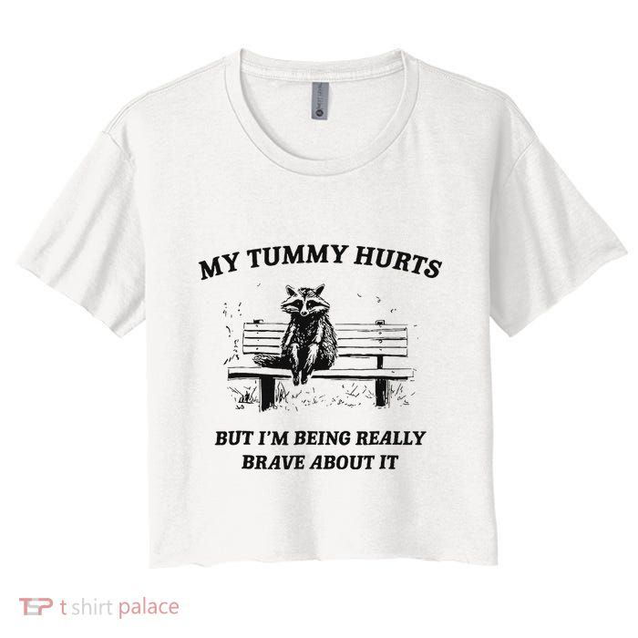 My Tummy Hurts But IM Being Brave About It Crop Top