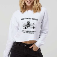 My Tummy Hurts But IM Being Brave About It Cropped Pullover Crew