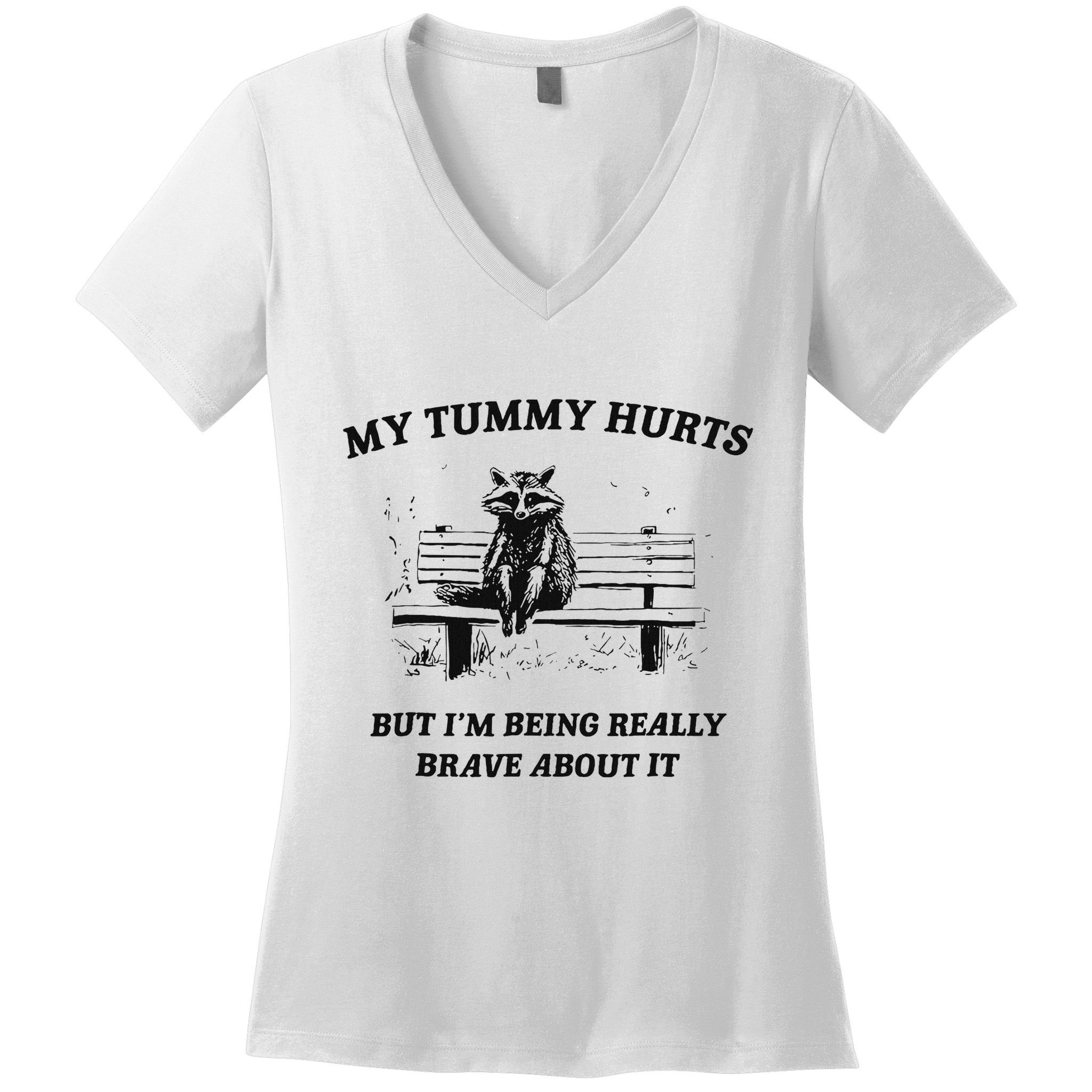 My Tummy Hurts But IM Being Brave About It Women's V-Neck T-Shirt