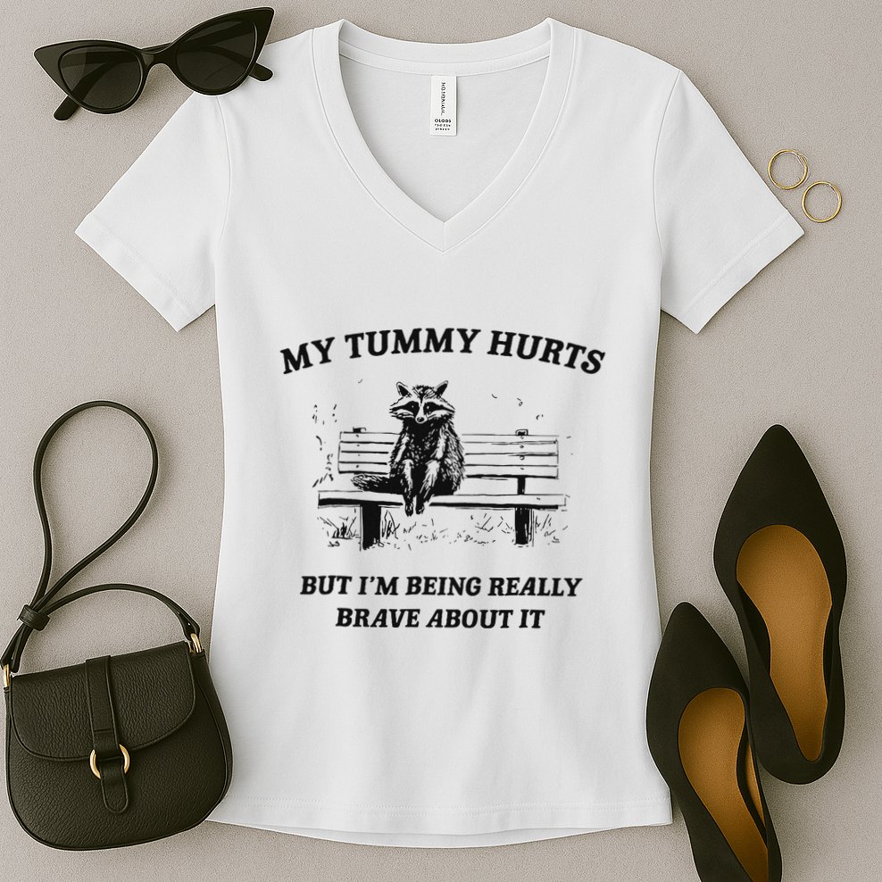 My Tummy Hurts But IM Being Brave About It Women's V-Neck T-Shirt