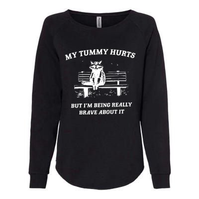 My Tummy Hurts But Im Being Really Brave About It Womens California Wash Sweatshirt