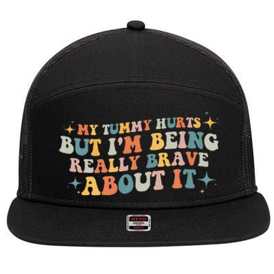 My Tummy Hurts But I'm Being Really Brave About It Retro 7 Panel Mesh Trucker Snapback Hat