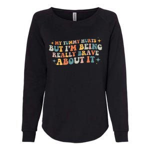 My Tummy Hurts But I'm Being Really Brave About It Retro Womens California Wash Sweatshirt