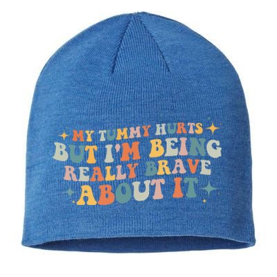 My Tummy Hurts But I'm Being Really Brave About It Retro Sustainable Beanie