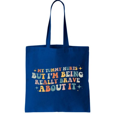 My Tummy Hurts But I'm Being Really Brave About It Retro Tote Bag