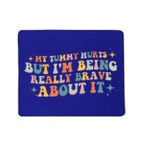 My Tummy Hurts But I'm Being Really Brave About It Retro Mousepad