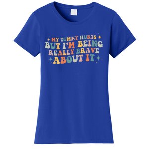 My Tummy Hurts But I'm Being Really Brave About It Retro Women's T-Shirt